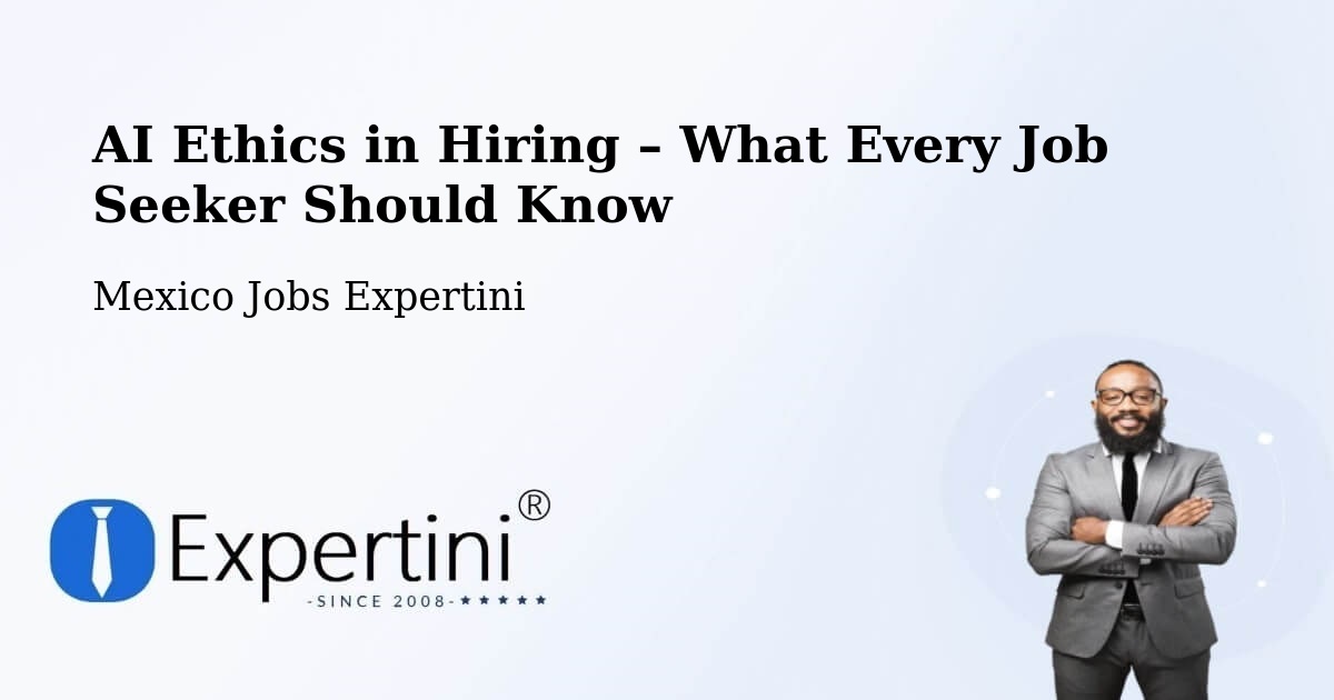 AI Ethics in Recruitment & Hiring – Rizo De Oro - Rizo De Oro, Mexico Jobs Expertini