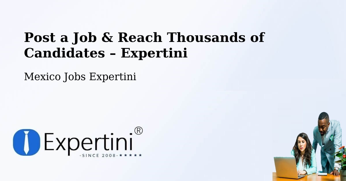Post a Job in Rizo De Oro – Hire the Right Talent - Rizo De Oro, Mexico Jobs Expertini